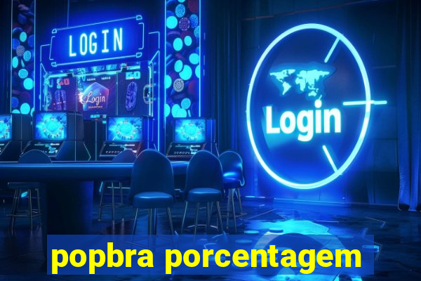 popbra porcentagem